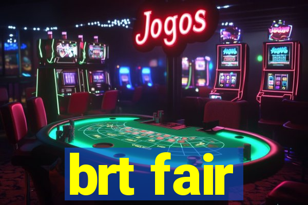 brt fair