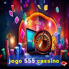 jogo 555 cassino