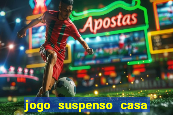 jogo suspenso casa de aposta