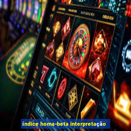 índice homa-beta interpretação