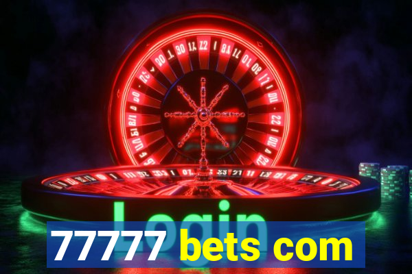 77777 bets com