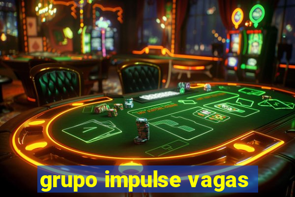 grupo impulse vagas