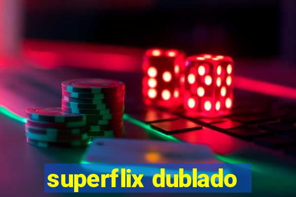 superflix dublado