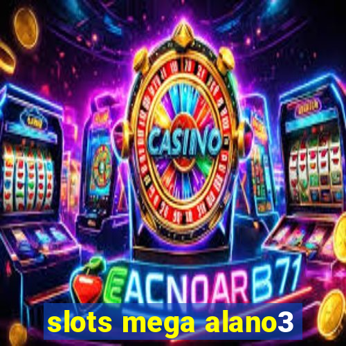 slots mega alano3