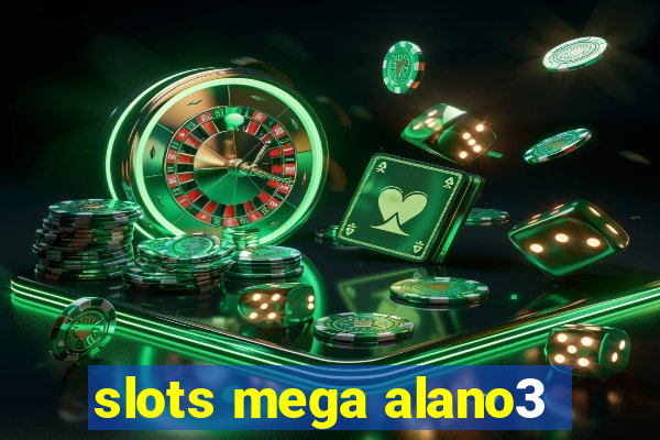 slots mega alano3