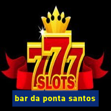 bar da ponta santos