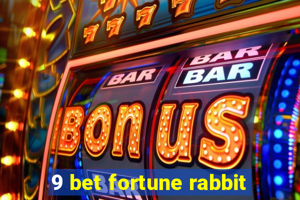 9 bet fortune rabbit