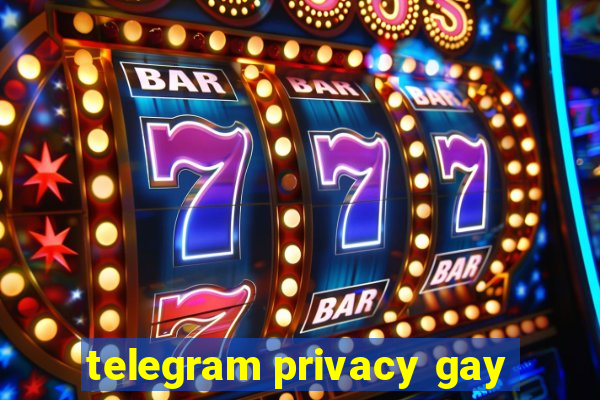 telegram privacy gay