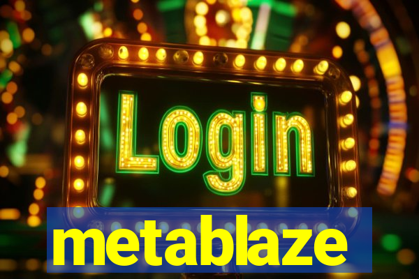 metablaze