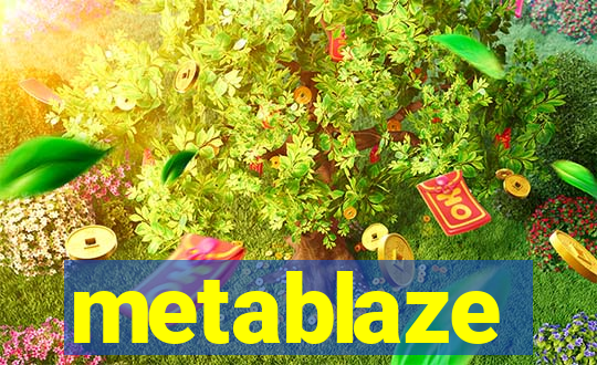 metablaze