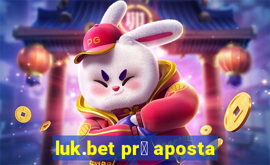 luk.bet pr茅 aposta