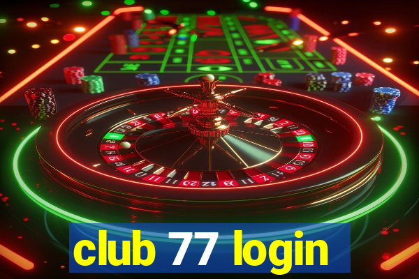 club 77 login