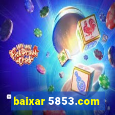 baixar 5853.com