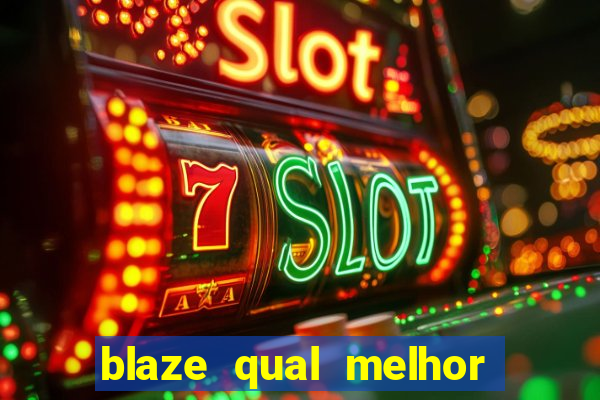 blaze qual melhor jogo para ganhar dinheiro