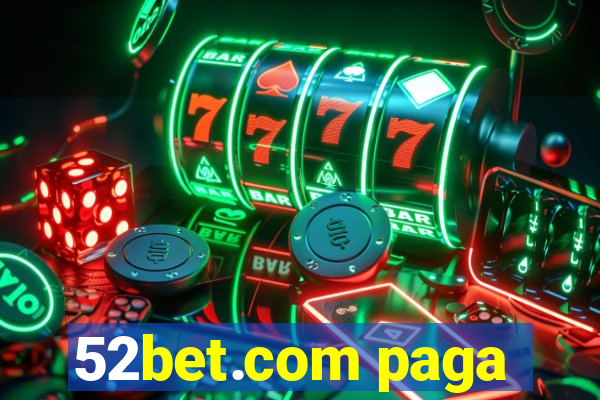 52bet.com paga