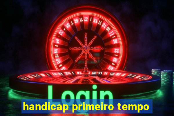 handicap primeiro tempo