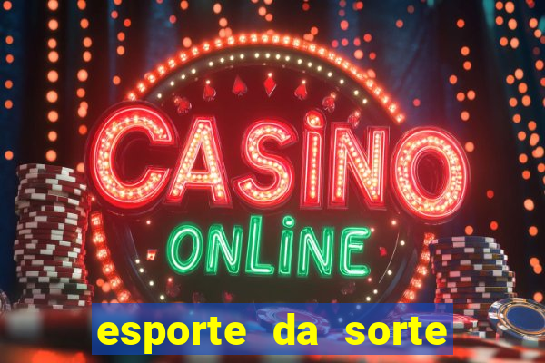 esporte da sorte casino ao vivo