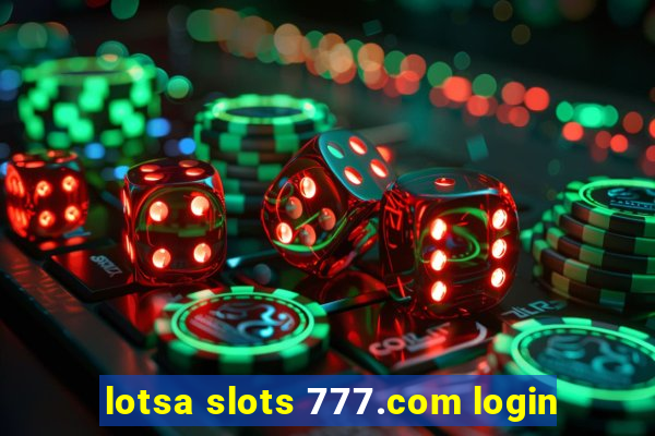 lotsa slots 777.com login