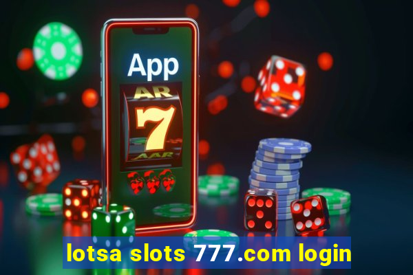 lotsa slots 777.com login