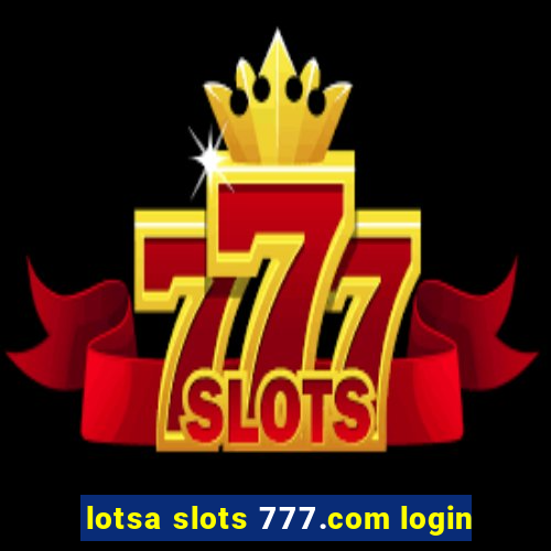 lotsa slots 777.com login