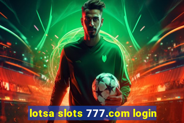 lotsa slots 777.com login