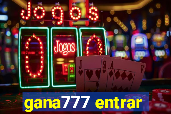 gana777 entrar