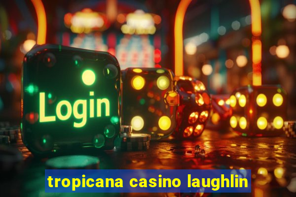 tropicana casino laughlin