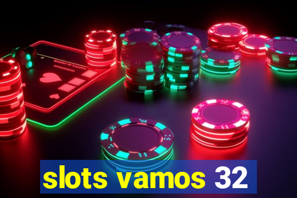 slots vamos 32