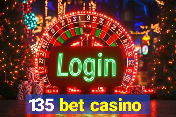 135 bet casino