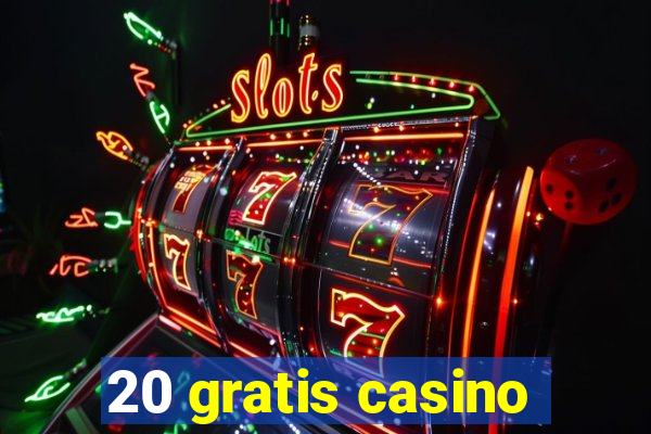 20 gratis casino