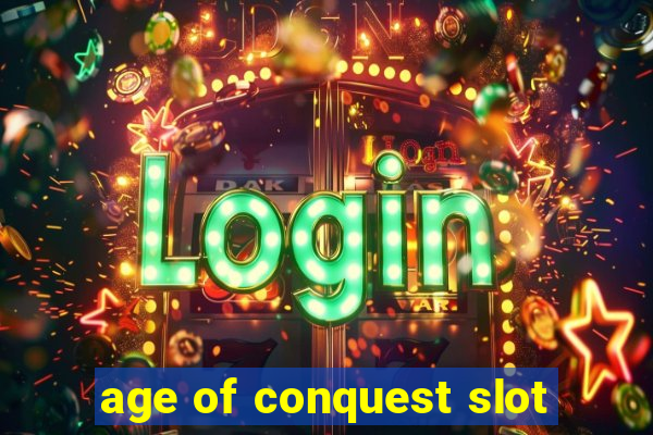 age of conquest slot