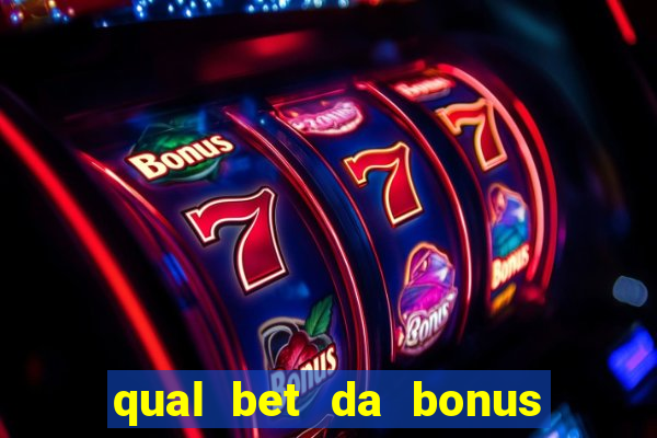 qual bet da bonus de cadastro