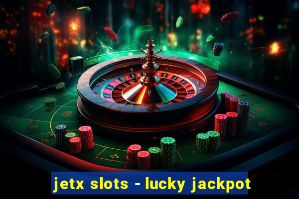 jetx slots - lucky jackpot