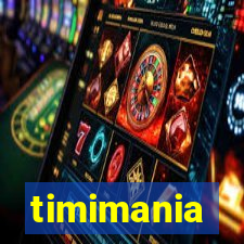 timimania