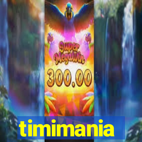 timimania