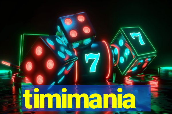 timimania