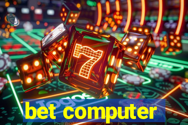 bet computer