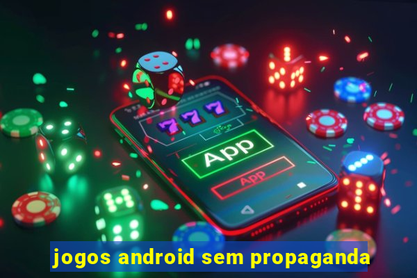 jogos android sem propaganda