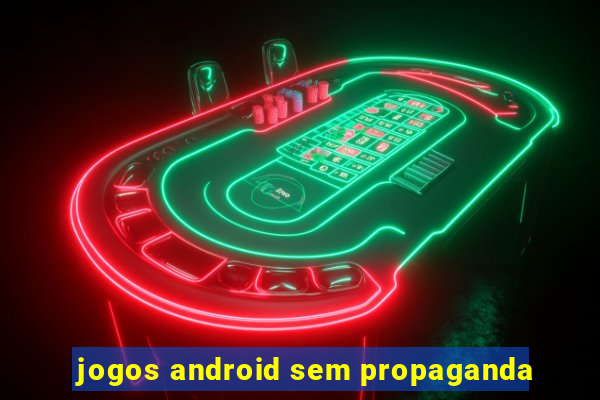 jogos android sem propaganda