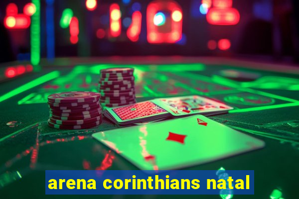 arena corinthians natal