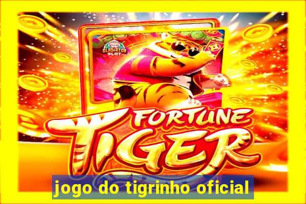 jogo do tigrinho oficial