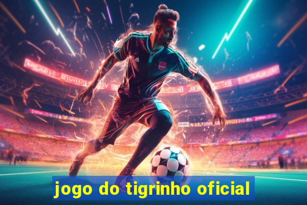 jogo do tigrinho oficial