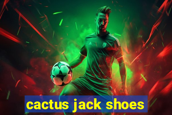 cactus jack shoes