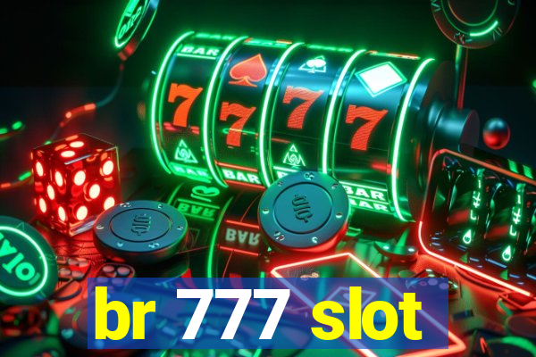 br 777 slot