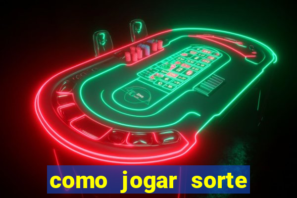 como jogar sorte do dia