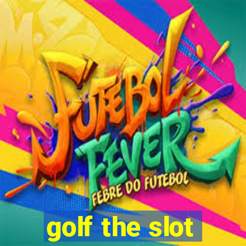 golf the slot