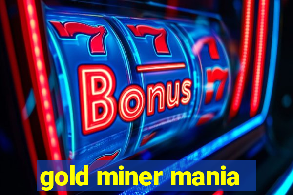 gold miner mania