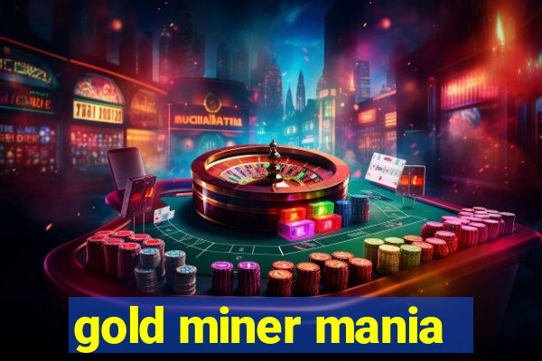 gold miner mania