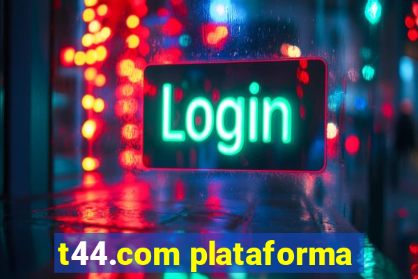 t44.com plataforma