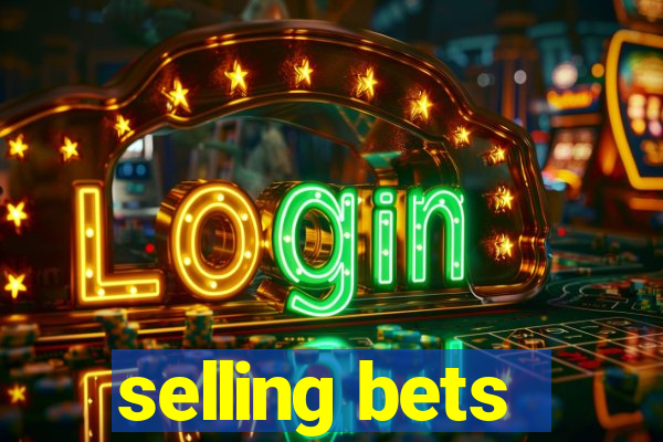 selling bets